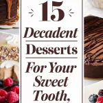 15 Decadent Desserts for Your Sweet Tooth