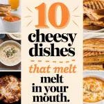 10 Cheesy Dishes That Melt in Your Mouth